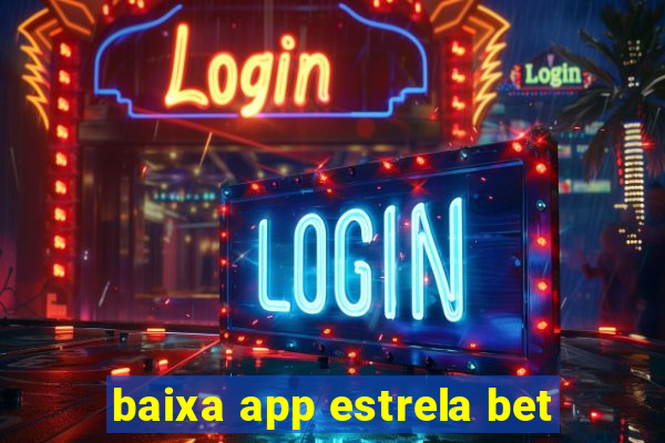 baixa app estrela bet